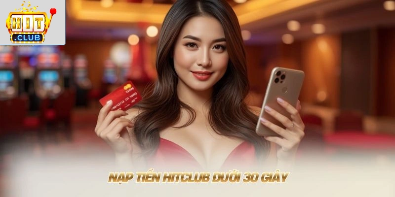 Home Nạp tiền HITCLUB dưới 30 giây